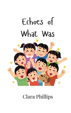 Echoes of What Was by Clara Phillips 9789908007038