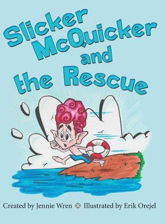 Slicker McQuicker and the Rescue by Jennie Wren 9781480842373