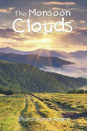 The Monsoon Clouds by Bharat Kumar Regmi 9781482857191