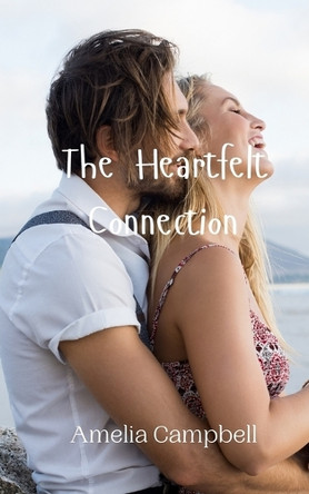 The Heartfelt Connection by Amelia Campbell 9789908009353