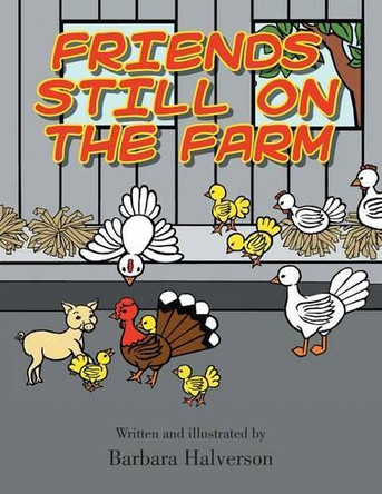 Friends Still on the Farm by Barbara Halverson 9781490722818