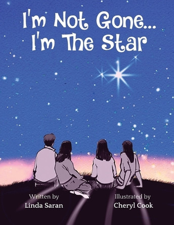 I'm Not Gone... I'm the Star by Linda Saran 9781950476602