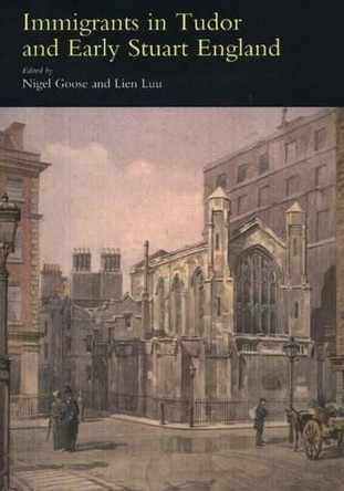 Immigrants in Tudor and Early Stuart England by Nigel Goose 9781903900147