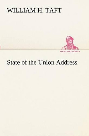 State of the Union Address by William H Taft 9783849171971