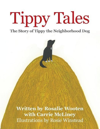 Tippy Tales: The Story of Tippy the Neighborhood Dog by Rosalie Wooten 9781480840119