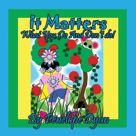 It Matters What You Do And Don't Do! by Penelope Dyan 9781614775782