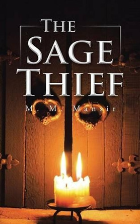 The Sage Thief by M M Mansir 9781482807349
