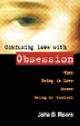 Confusing Love With Obsession by  9781592853564