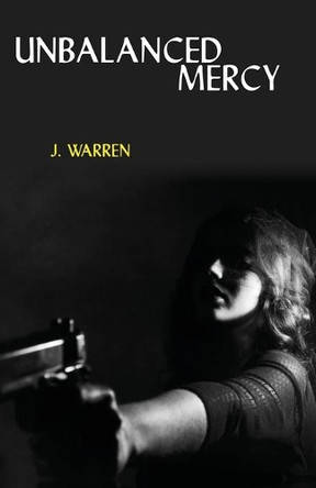 Unbalanced Mercy by J Warren 9781608641420