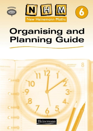 New Heinemann Maths Yr6, Organising and Planning Guide by  9780435178727