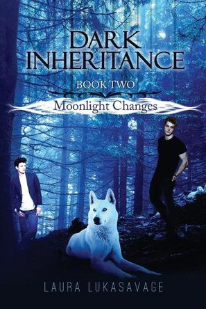 Dark Inheritance: Moonlight Changes (Book 2) by Laura Lukasavage 9781736690512