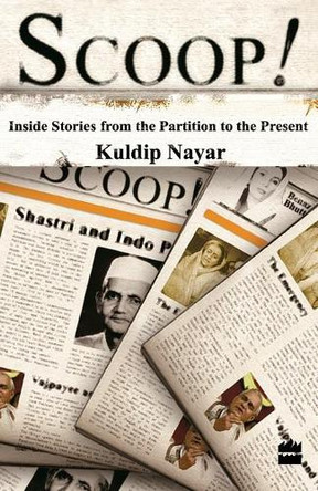 Scoop!: Inside Stories From The Partition To The Present by Kuldip Nayar 9788172236434
