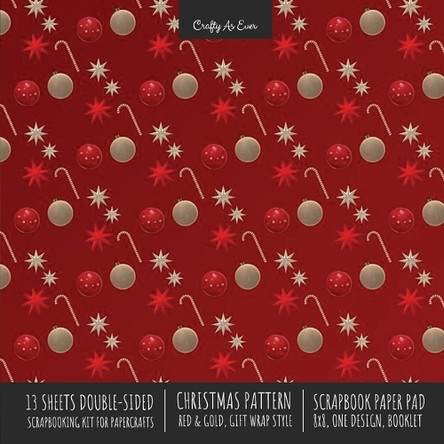 Christmas Pattern Scrapbook Paper Pad 8x8 Decorative Scrapbooking Kit for Cardmaking Gifts, DIY Crafts, Printmaking, Papercrafts, Red and Gold Designer Paper by Crafty as Ever 9781636571645