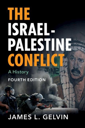 The Israel-Palestine Conflict: A History by James L. Gelvin 9781108488686
