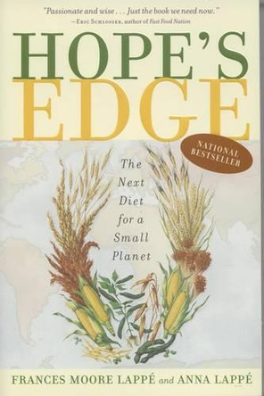 Hope'S Edge: The Next Diet for a Small Planet by Frances Moore Lappe 9781585422371