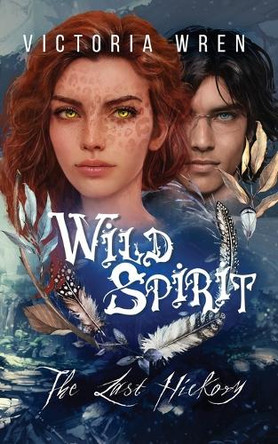 Wild Spirit: The Last Hickory (3) by Victoria Wren 9781838214692
