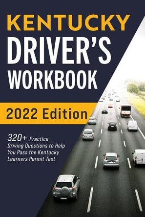 Kentucky Driver's Workbook: 320+ Practice Driving Questions to Help You Pass the Kentucky Learner's Permit Test by Connect Prep 9781954289529