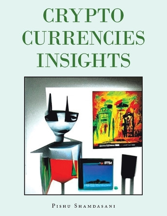 Crypto Currencies Insights by Pishu Shamdasani 9781543771657
