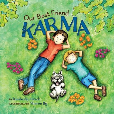Our Best Friend Karma: Teaching kids about the power of positive words, thoughts, and actions by Kimberly Hirsch 9798985147117