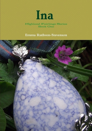 Ina - Highland Fairlings Series Book One by Emma Ruthven-Stevenson 9781291921380