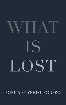 What Is Lost by Yehiel Poupko 9781646626694