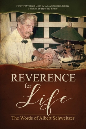 Reverence for Life: The Words of Albert Schweitzer by Albert Schweitzer 9781600251139