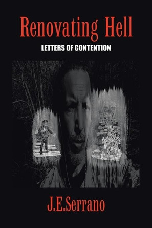 Renovating Hell: Letters Of Contention by J E Serrano 9781698703831