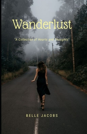 WANDERLUST (A Collection of Hearts and Thoughts) by Belle Jacobs 9786214701957
