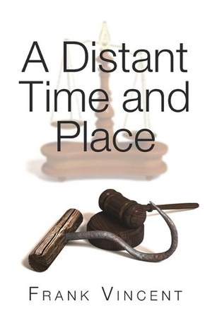A Distant Time and Place by Frank Vincent 9781925736434