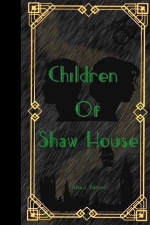 Children Of Shaw House by Aria J Turner 9781736874530