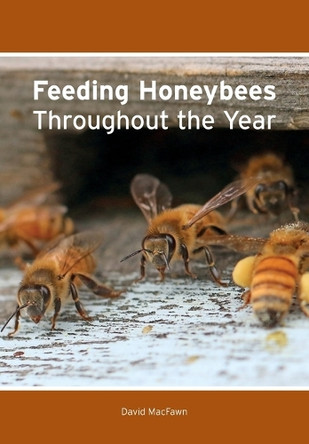 Feeding Honeybees Throughout the Year by David Macfawn 9781914934940