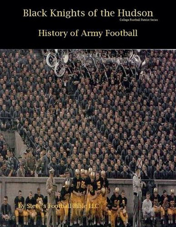 Black Knights of the Hudson - History of Army Football by Steve Fulton 9798201177515