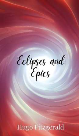 Eclipses and Epics by Hugo Fitzgerald 9781805678281