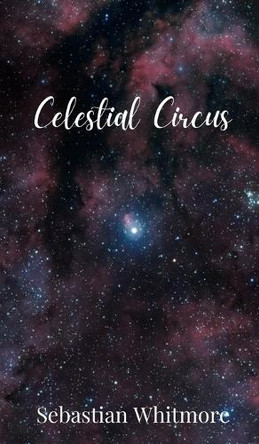 Celestial Circus by Sebastian Whitmore 9781805678625