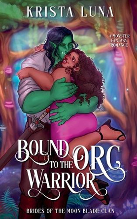Bound to the Orc Warrior by Krista Luna 9798230228653