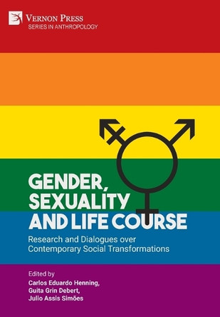 Gender, Sexuality and Life Course: Research and Dialogues over Contemporary Social Transformations by Carlos Eduardo Henning 9781648890178