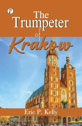 The Trumpeter of Krakow by Eric P Kelly 9789359838380