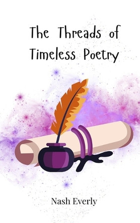 The Threads of Timeless Poetry by Nash Everly 9783690815840