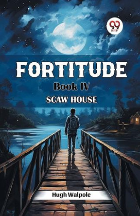 Fortitude Book IV Scaw House by Hugh Walpole 9789367145715