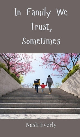 In Family We Trust, Sometimes by Nash Everly 9783690853323