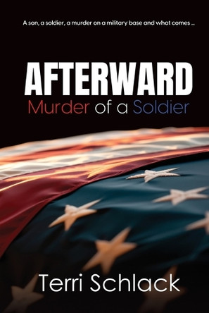 Afterward: Murder of a Soldier by Terri Schlack 9781685134853