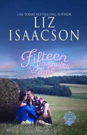 Fifteen Minutes of Fame: Christian Contemporary Romance by Liz Isaacson 9781638763444