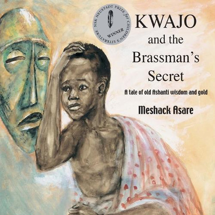 Kwajo and the Brassman's Secret: A tale of old Ashanti wisdom and gold by Meshack Asare 9789988936983