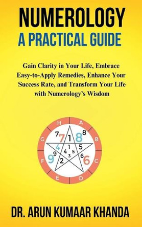 Numerology A Practical Guide by Dr Arun Kumaar Khanda 9798227096661