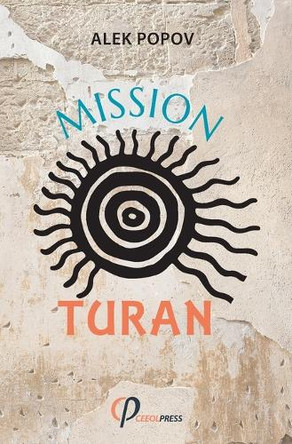 Mission: Turan: Census of the Ancient Bulgarians by Alek Popov 9783949607240