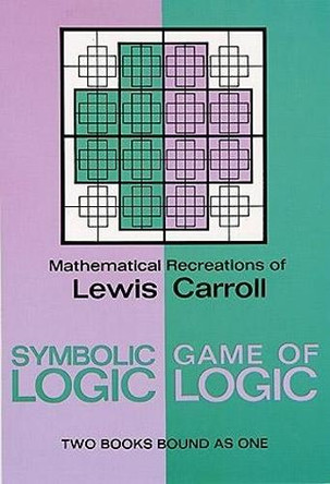 Symbolic Logic and the Game of Logic by Lewis Carroll 9780486204925