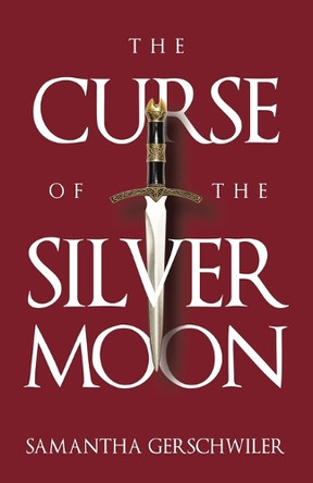 The Curse of the Silver Moon by Samantha Gerschwiler 9781665765725