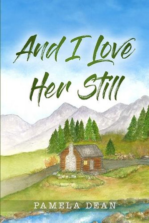 And I Love Her Still by Pamela Dean 9798991392402