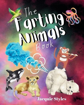 The Farting Animals Book: Funny Rhymes About Potty Times by Jacquie Styles 9781069041708
