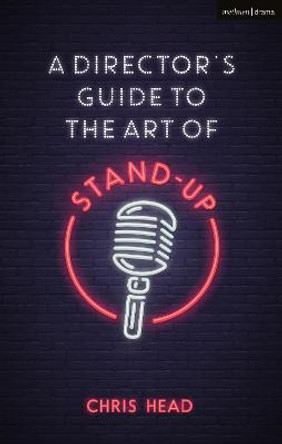 A Director's Guide to the Art of Stand-up by Chris Head